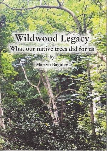 Stock image for Wildwood Legacy What Our Native Trees Did for Us for sale by Better World Books Ltd
