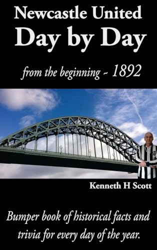 Stock image for Newcastle United Day by Day: Bumper book of historical facts and trivia for every day of the year. for sale by GF Books, Inc.