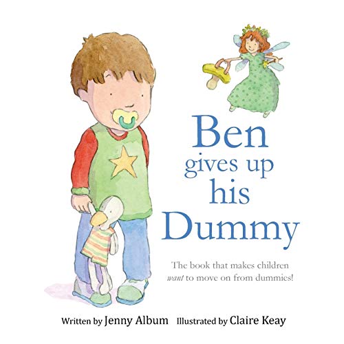 Imagen de archivo de Ben Gives Up His Dummy: The book that makes children want to move on from dummies! (Featuring the 'Dummy Fairy') a la venta por WorldofBooks