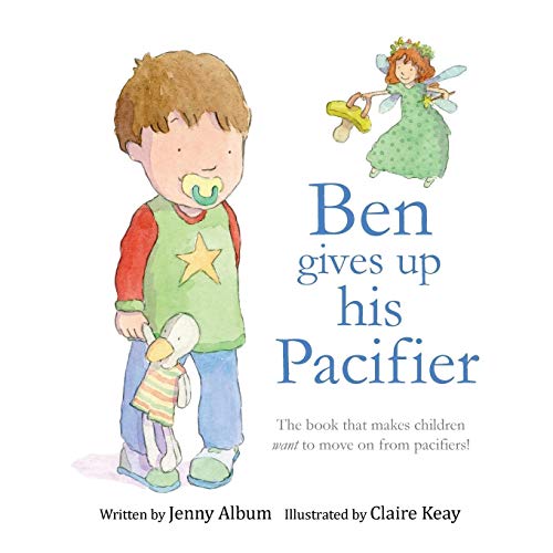 Stock image for Ben Gives Up His Pacifier: The book that makes children want to move on from pacifiers! for sale by SecondSale