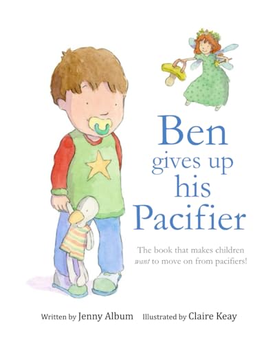 Beispielbild fr Ben Gives Up His Pacifier: The book that makes children want to move on from Pacifiers! zum Verkauf von Better World Books