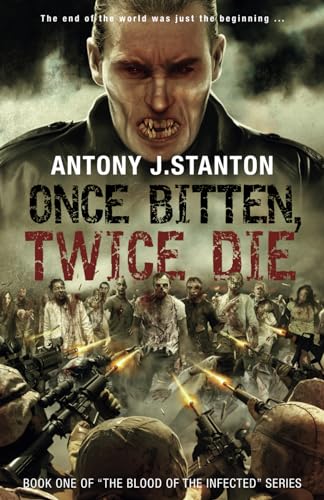 Stock image for Once Bitten, Twice Die: Volume 1 (The Blood of the Infected) for sale by WorldofBooks