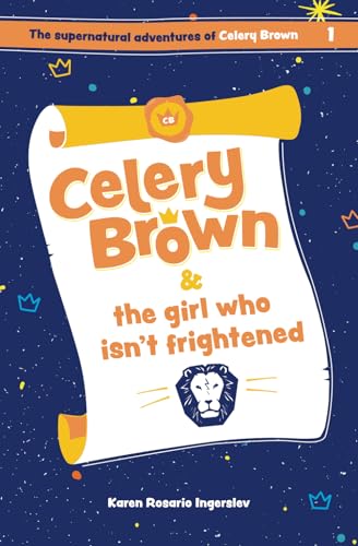 Stock image for Celery Brown and the girl who isn't frightened (The Supernatural Adventures of Celery Brown) for sale by GF Books, Inc.