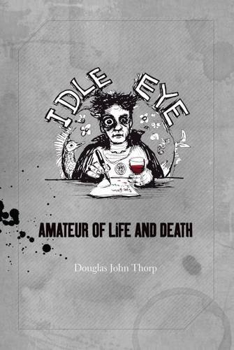 Imagen de archivo de Idle Eye: Amateur of Life and Death a la venta por WorldofBooks