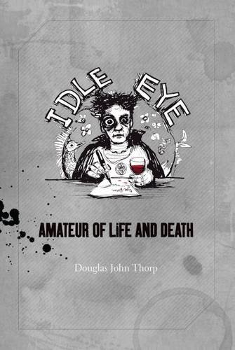 Stock image for Idle Eye: Amateur of Life and Death for sale by WorldofBooks