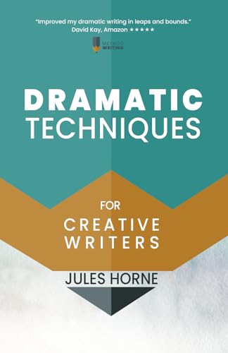 

Dramatic Techniques for Creative Writers : Turbo-Charge Your Writing