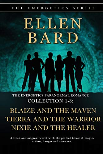 Stock image for The Energetics Paranormal Romance Collection 1-3: Blaize and the Maven, Tierra and the Warrior, Nixie and the Healer (The Energetics Collection) for sale by Lucky's Textbooks