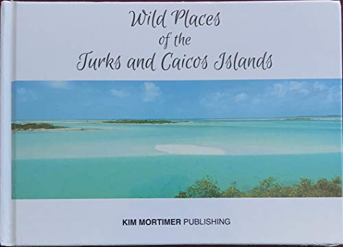 Beispielbild fr Wild Places of the Turks and Caicos Islands zum Verkauf von More Than Words