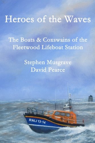 Beispielbild fr Heroes of the Waves: The Boats & Coxswains of Fleetwood Lifeboat Station zum Verkauf von AwesomeBooks