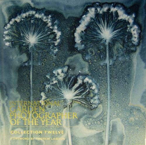 Imagen de archivo de International Garden Photographer of the Year - Collection Twelve: Foreword by Andrew Lawson a la venta por Holt Art Books