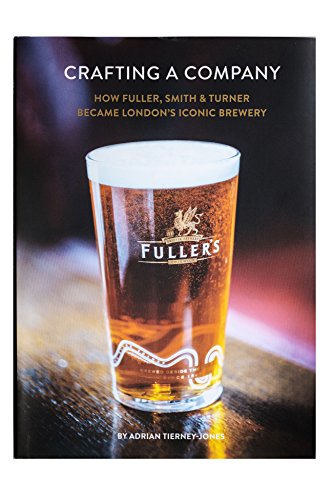 Stock image for Crafting a Company: How Fuller Smith & Turner Became London's Iconic Brewery for sale by WorldofBooks