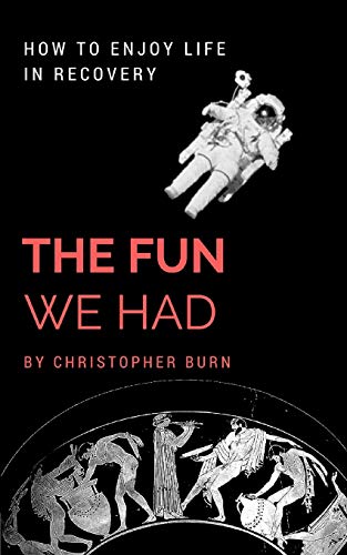 9780993466359: The Fun We Had: How To Enjoy Life In Recovery