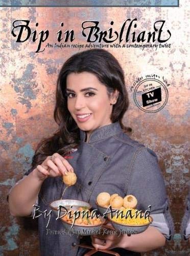 Stock image for Dip In Brilliant: An Indian Recipe Adventure with a Contemporary Twist for sale by WorldofBooks