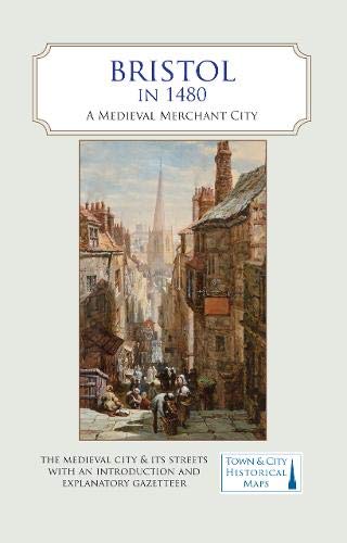 Stock image for Bristol in 1480 : A Medieval Merchant City for sale by GreatBookPrices