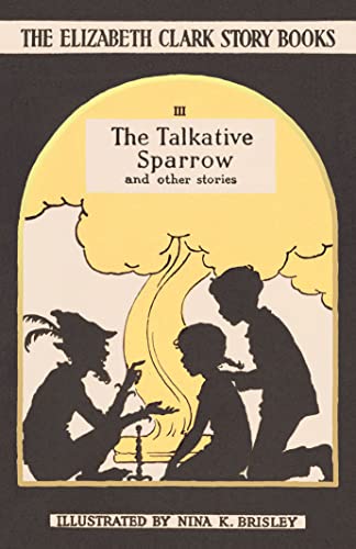 Beispielbild fr The Talkative Sparrow: And Other Stories: 3 (Elizabeth Clark Story Books): The Elizabeth Clark Story Books zum Verkauf von WorldofBooks