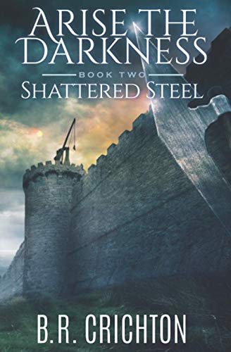 Stock image for Shattered Steel (Arise the Darkness) for sale by GF Books, Inc.