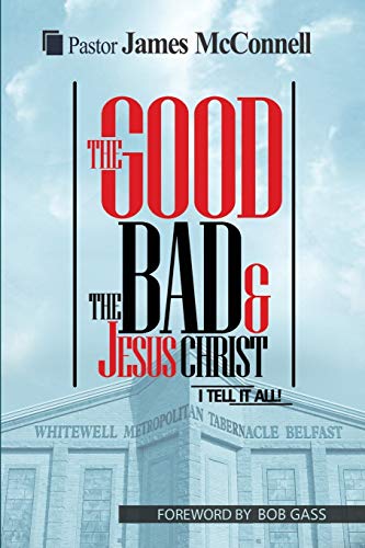 Stock image for The Good, The Bad and Jesus Christ: I tell it all for sale by WorldofBooks