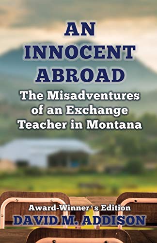 Stock image for An Innocent Abroad: The Misadventures of an Exchange Teacher in Montana: Award-Winner's Edition (1) for sale by WorldofBooks
