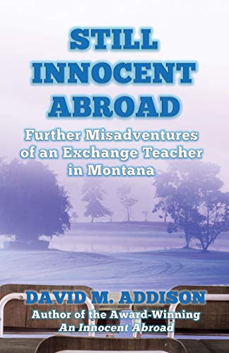 Stock image for Still Innocent Abroad: Further Misadventures of an Exchange Teacher in Montana for sale by Lucky's Textbooks