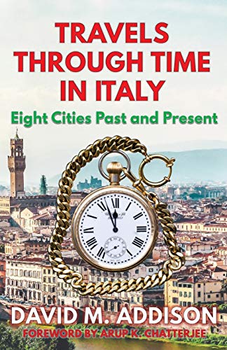 Stock image for Travels Through Time in Italy: Eight Cities Past and Present for sale by WorldofBooks