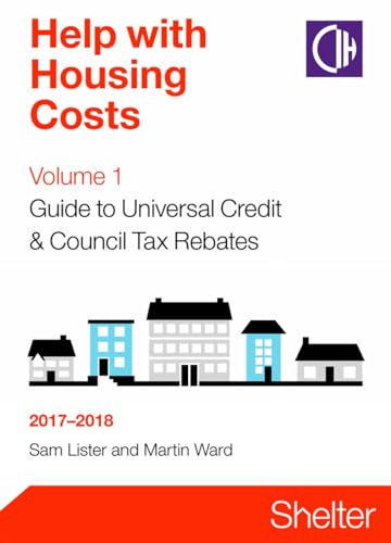 Stock image for Help With Housing Costs Volume 1: Guide To Universal Credit And Council Tax Rebates 2017-2018 for sale by WorldofBooks