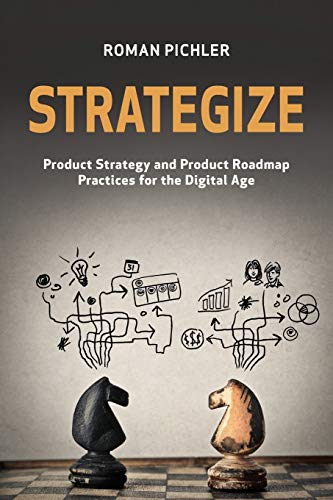 Beispielbild fr Strategize: Product Strategy and Product Roadmap Practices for the Digital Age zum Verkauf von HPB-Red