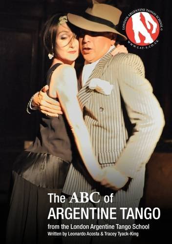 Imagen de archivo de The ABC of Argentine Tango: From the London Argentine Tango School a la venta por Goldstone Books