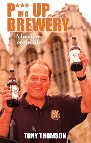 Beispielbild fr P**S Up in a Brewery: Adventures on the Ale zum Verkauf von AwesomeBooks