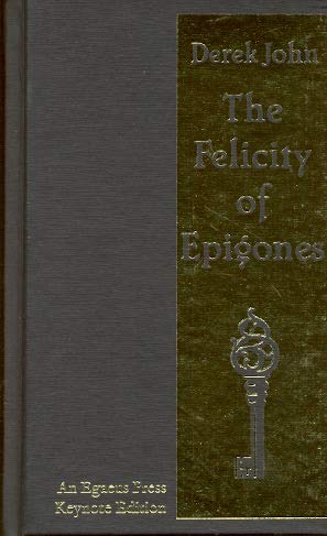 9780993527814: The Felicity of Epigones