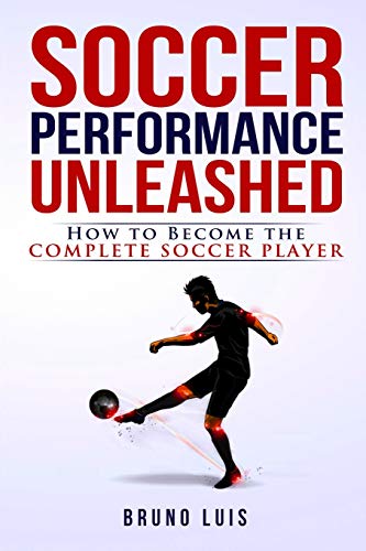 Imagen de archivo de Soccer Performance Unleashed - How to Become the Complete Soccer Player a la venta por GF Books, Inc.