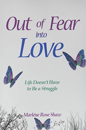 Beispielbild fr Out Of Fear Into Love: Life Doesn't Have to be a Struggle zum Verkauf von GF Books, Inc.