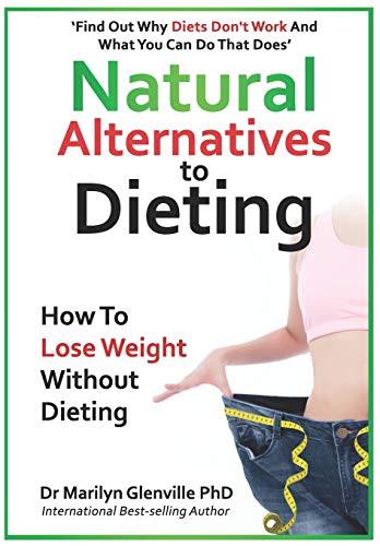 Beispielbild fr Natural Alternatives to Dieting: Why diets don  t work    and what you can do that does zum Verkauf von AwesomeBooks