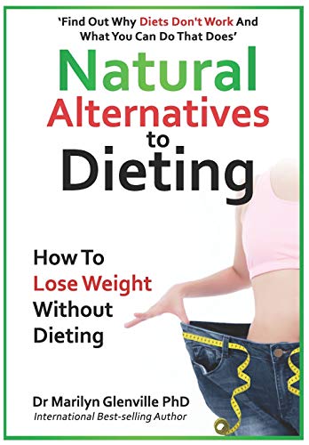 Stock image for Natural Alternatives to Dieting: Why diets dont work " and what you can do that does for sale by WorldofBooks