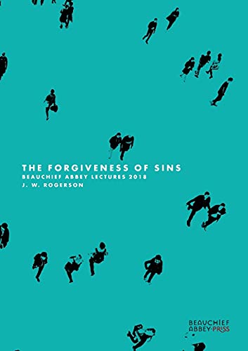 Stock image for The Forgiveness of Sins: Beauchief Abbey Lectures 2018 for sale by Goldstone Books