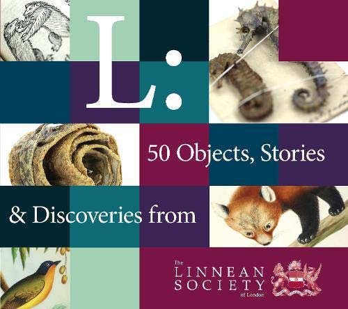 Stock image for L: 50 Objects, Stories and Discoveries from The Linnean Society of London for sale by AwesomeBooks