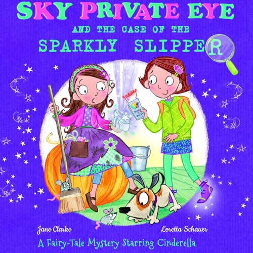 Imagen de archivo de Sky Private Eye and The Case of the Sparkly Slipper: A Fairytale Mystery Starring Cinderella a la venta por AwesomeBooks