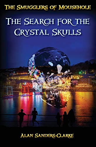 Beispielbild fr The Smugglers of Mousehole: Book 4: The Search for the Crystal Skulls zum Verkauf von GF Books, Inc.