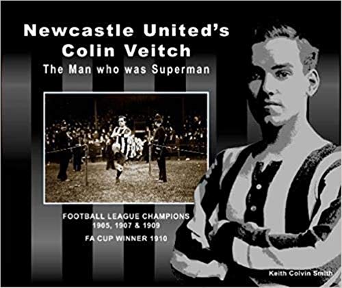 Beispielbild fr Newcastle United  s Colin Veitch: ?The Man who was Superman zum Verkauf von WorldofBooks