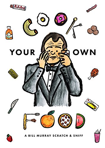 Imagen de archivo de Cook Your Own Food: The Bill Murray Scratch and Sniff a la venta por Books From California