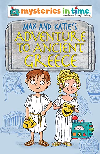Stock image for Max and Katie's Adventure to Ancient Greece: 4 (Mysteries in Time - An Adventure Through History) for sale by AwesomeBooks