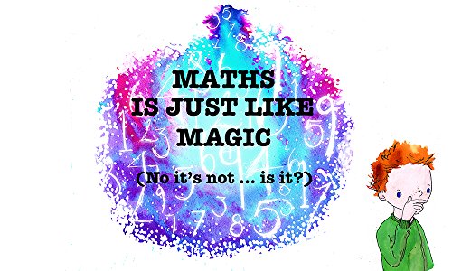 Beispielbild fr Maths Is Just Like Magic (No it's not . is it?) zum Verkauf von WorldofBooks