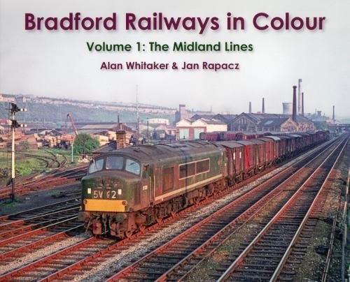 Stock image for Bradford Railways in Colour: Volume 1: The Midland Lines for sale by Nick Tozer Railway Books