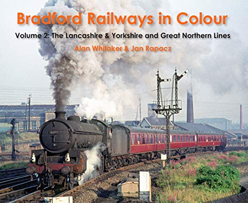 Stock image for Bradford Railways in Colour: Volume 2: The Lancashire & Yorkshire and Great Northern Lines for sale by Nick Tozer Railway Books