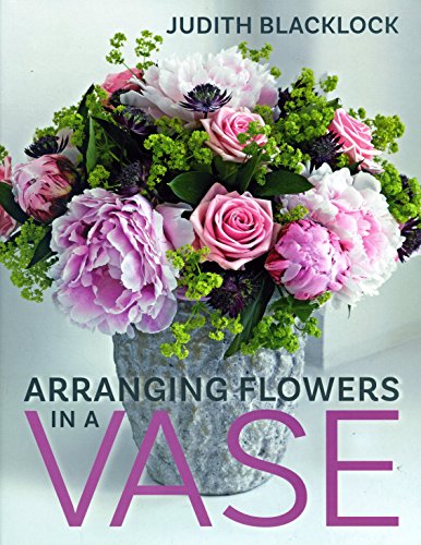 Stock image for Arranging Flowers in A Vase for sale by AwesomeBooks