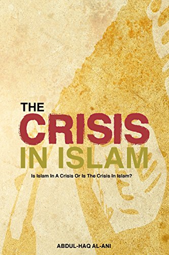 Beispielbild fr The Crisis in Islam: Is Islam in a Crisis or is the Crisis in Islam? zum Verkauf von THE SAINT BOOKSTORE