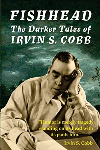 Beispielbild fr Fishhead: The Darker Tales of Irvin S. Cobb zum Verkauf von Lucky's Textbooks