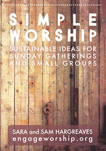 Stock image for Simple Worship: Sustainable Ideas for Sunday Gatherings and Small Groups for sale by WorldofBooks