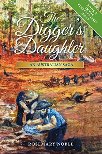 Imagen de archivo de The Digger's Daughter: An Australian Saga (2) (Currency Girls) a la venta por WorldofBooks