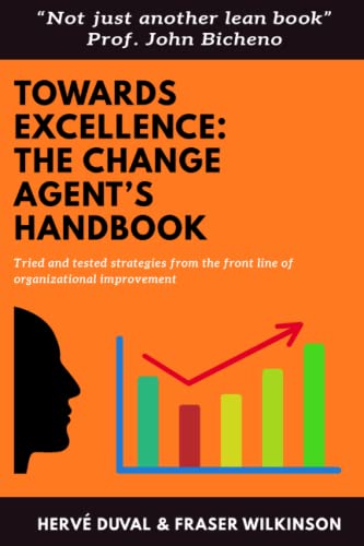 Beispielbild fr Towards Excellence: The Change Agent's Handbook: Tried and Tested Strategies from the Front Line of Organizational Improvement zum Verkauf von WorldofBooks