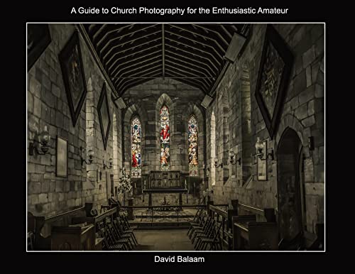 Stock image for A Guide to Church Photography for the Enthusiastic Amateur for sale by GF Books, Inc.